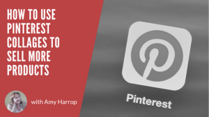 Pinterest Collages to Sell More Products