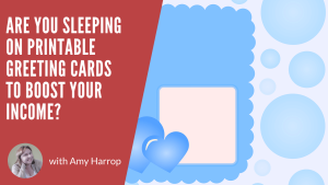 Are You Sleeping on Printable Greeting Cards to Boost Your Income