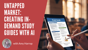Untapped Market: Creating In-Demand Study Guides with AI