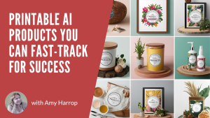 Printable AI Products You Can Fast-Track for Success