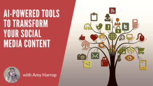 AI-Powered Tools to Transform Your Social Media Content