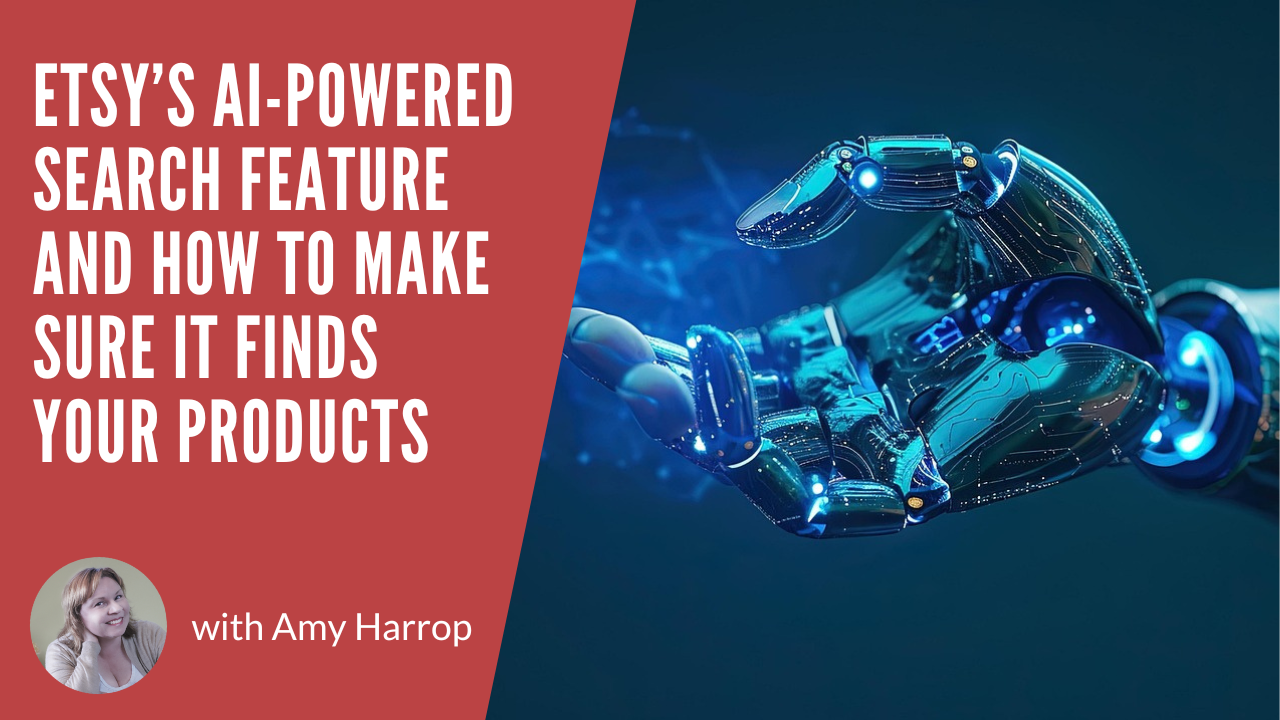 Etsy’s AI-Powered Search Feature and How to Make Sure It Finds Your Products