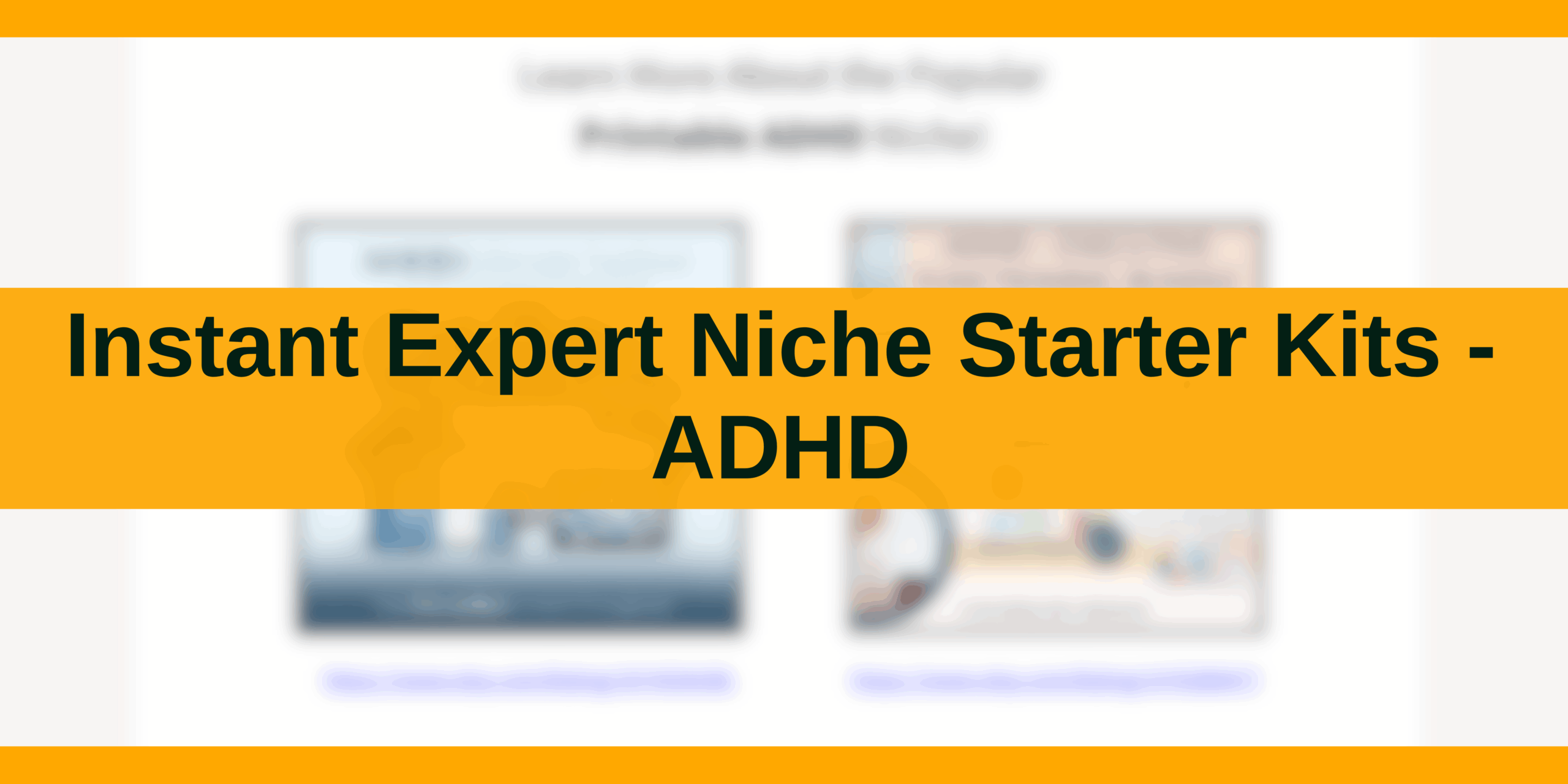 Instant Expert Niche Starter Kits - ADHD