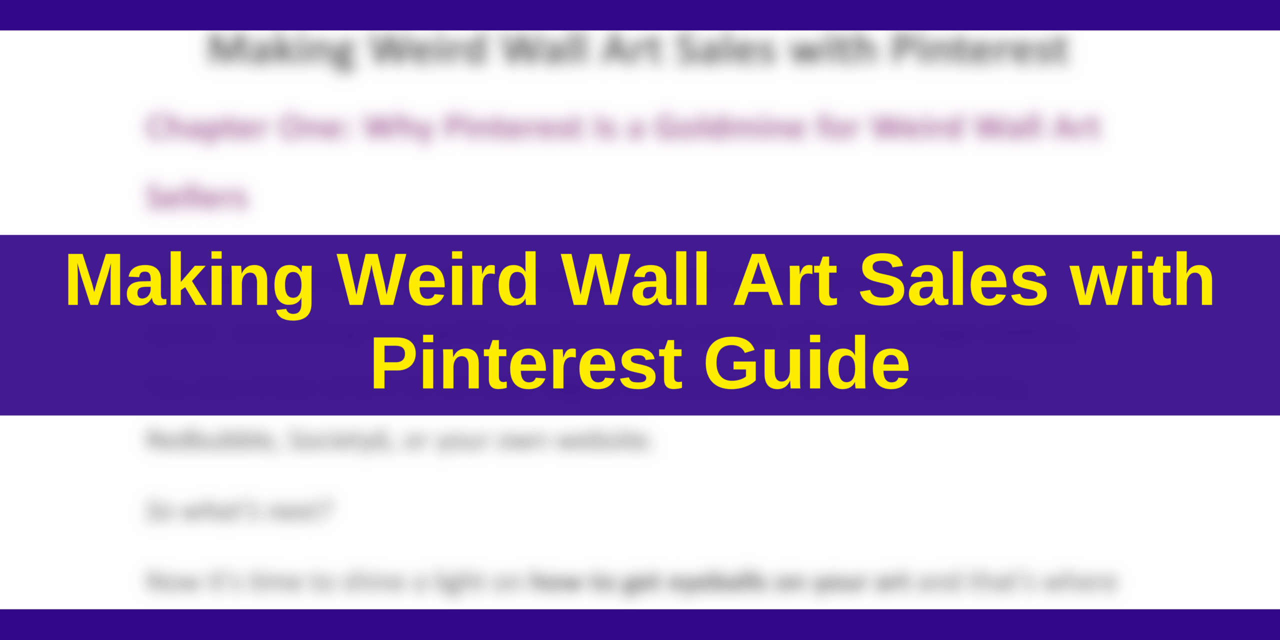 Making Weird Wall Art Sales with Pinterest Guide