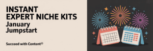 Instant Expert Niche Kits: January Jumpstart