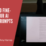 7 Tips to Fine-Tune Your AI Image Prompts