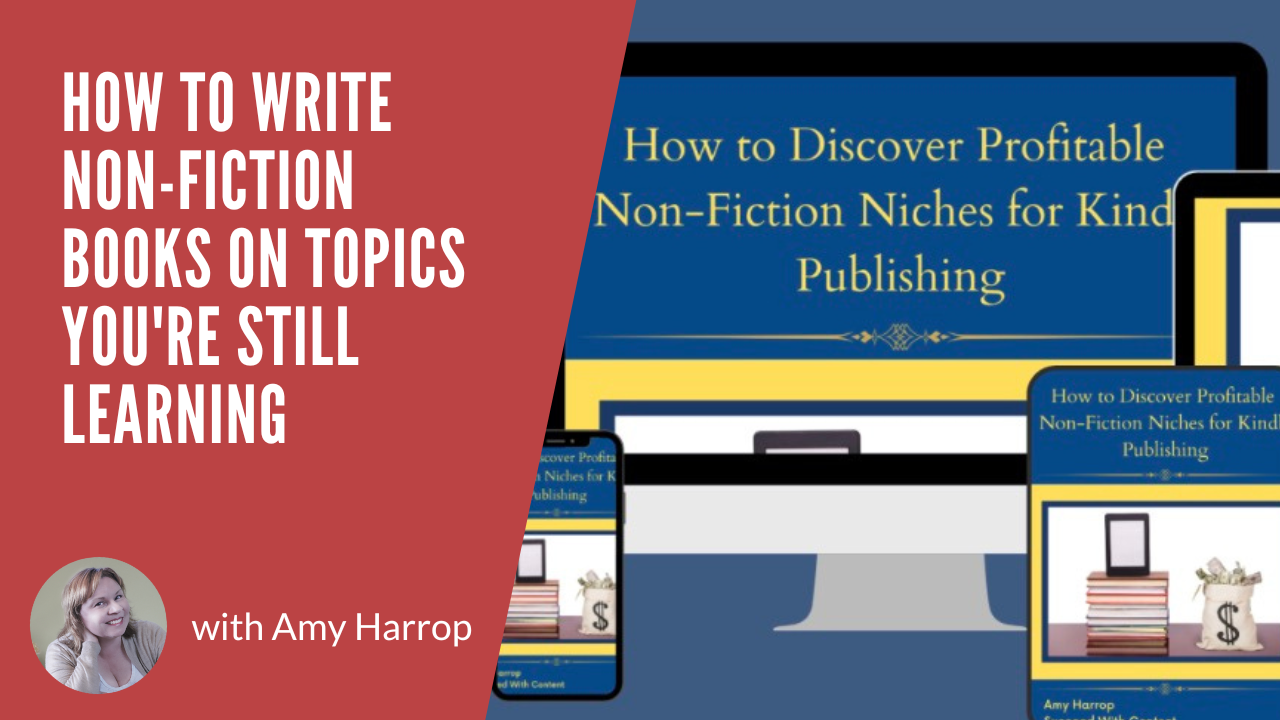 How to Write Non-Fiction Books on Topics You're Still Learning
