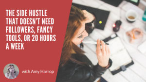 The Side Hustle That Doesn’t Need Followers, Fancy Tools, or 20 Hours a Week