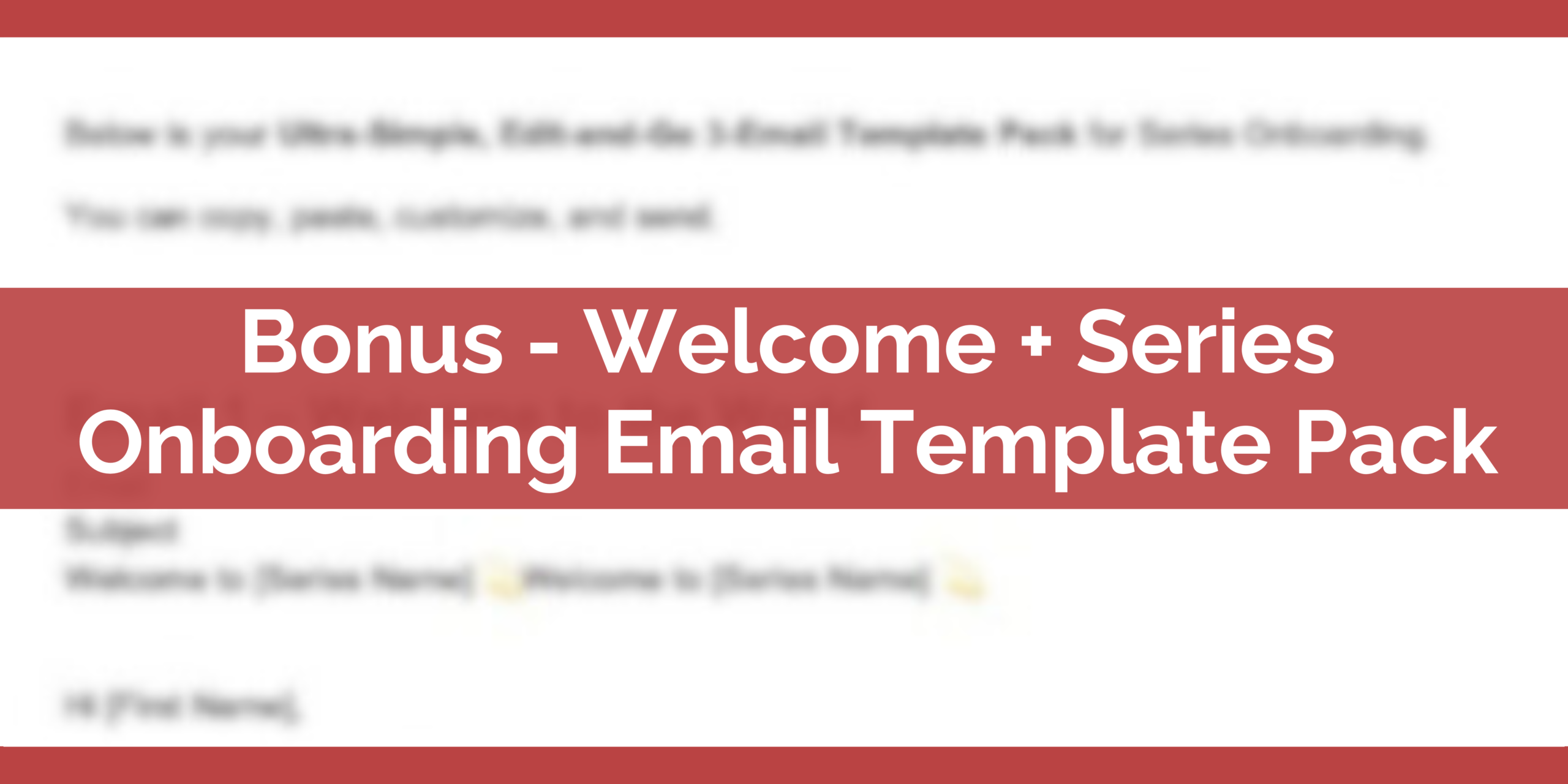 Bonus - Welcome + Series Onboarding Email Template Pack