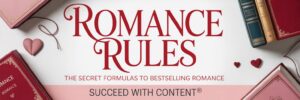 Romance Rules: The Secret Formulas to Bestselling Romance